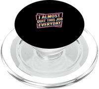 I Almost Quit This Job Everyday Work Stress Office |- PopSockets PopGrip para MagSafe