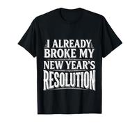I Already Broke My New Year'S Resolution Puns - Camiseta