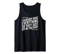 I Already Have Everything So They Just Gave Me This Shirt Camiseta sin Mangas