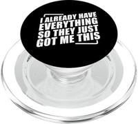 I Already Have Everything So They Just Got Me This PopSockets PopGrip para MagSafe