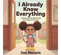 I Already Know Everything: A Funny Picture Book About the First Day of School | Back-to-School Gift for Kids Ages 4-8 (Big Kid Problems)