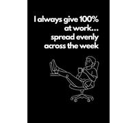 I always give 100% at work… spread evenly across the week: The Ultimate Office Survival Notebook