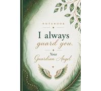 I Always Guard You: Your Guardian Angel: A Spiritual Journal for Women | Guided Reflections, Prayer Notes, Gratitude & Personal Thoughts