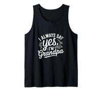I Always Say Yes I'm Grandpa Abuelo Sicket Love ------ Camiseta sin Mangas