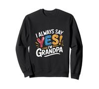 I Always Say Yes I'm Grandpa Abuelo Sicket Love ---- Sudadera