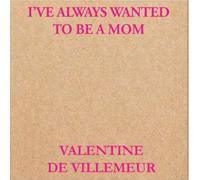 I always wanted to be a mom