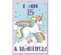 I am 15 Birthday Journal: A unicorn journal / unicorn notebook / birthday notebook with artwork inside on lined pages for writing, blank pages for ... looking for a unicorn birthday gift for girls