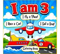 I am 3! I Race a Car! I Fly a Plane! I Sail a Boat! Coloring Book: A Big Simple First Book of Trucks, Diggers, Cars and More Vehicles for Toddlers Ages 1-3