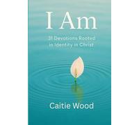 I Am: 31 Devotions Rooted in Identity in Christ