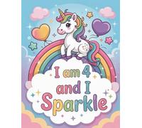 I am 4 and I Sparkle: Unicorn & Princess Coloring Book for Girls Ages 4-8: Fun, Easy Designs Great Gift for Christmas, Valentine’s Day, Birthdays