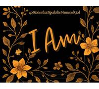 I Am: 40 Stories that Speak the Names of God