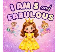 I Am 5 and Fabulous: Coloring Book for Kids with Cute Animals, Unicorns, Mermaids, Princesses, Fairies, Dragons, Dinosaurs, and Easy Fun Pages: ... (Birthday and Celebration Books for Kids)