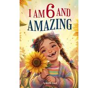 I Am 6 and Amazing: 15 Inspiring and Heartwarming Stories for 6 Year Old Girls about Confidence, Friendship, and School | A Special Birthday Gift for ... and Classroom Read-alouds (I Am Amazing)