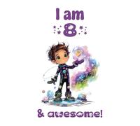 I Am 8 and Awesome!: A Write-and-Draw Journal for 8-Year-Old Boys