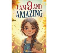 I Am 9 And Amazing: 15 Inspiring and Heartwarming Stories for 9 Year Old Girls about Confidence, Friendship, and School | A Special Birthday Gift for ... and Classroom Read-alouds (I Am Amazing)