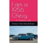 I am a 1956 Chevy: A Children's Tale
