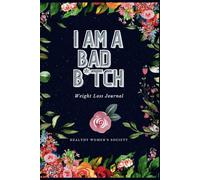 I Am A Bad B*tch: Weight Loss Journal