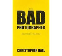 I Am A Bad Photographer And Other Lies I Tell Myself: Real Talk on Photography Confidence: Imposter Syndrome, Comparison, Burnout, Pricing and Staying Motivated as a Photographer