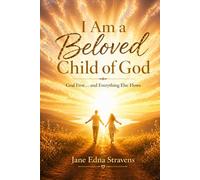 I Am a Beloved Child Of God: God First... And Everything Else Flows