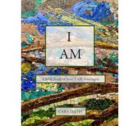 I AM: A Bible Study of Jesus' I AM Statements