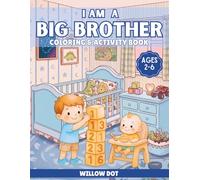 I am a Big Brother !: A Fun Coloring and Activity Book with Dinosaurs, Monster Trucks, Construction Vehicles, Positive Affirmations and Big Brother Adventures for Boys Ages 2-6