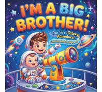 I am a Big Brother: The Perfect Promoted to Big Brother Gift | A Fun and Easy Astronaut Space Adventure Activity and Coloring Book for Boys Ages 4-8