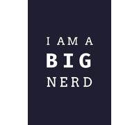 I Am A Big Nerd Journal: Funny Lined Notebook for Nerds, Geeks, Scientists, and Geniuses