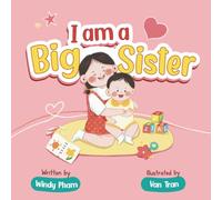 I Am a Big Sister: A Sweet Read-Aloud Gift Book for Soon-to-Be Big Sisters, Baby Shower Presents, Welcoming New Baby and Preparing Toddlers for a New Sibling, Ages 1-5