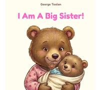 I Am A Big Sister!: An affirmation book for girls becoming a big sister (Ages 2-7): 1 (I Am Ready. Big Kid Moments.)