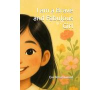 I am a Brave and Fabulous Girl: 12 stories to grow confidence, self-love and courage every day