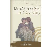 I Am A Caregiver A Love Story