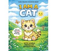 I Am a Cat: A Read-As-You-Color Early Reader Coloring Book for Toddlers and Preschoolers (I Am an Animal - Read As You Color Series)