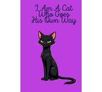 I Am A Cat Who Goas His Own Way: Positive Affirmation, Motivating and Inspirational Notebook