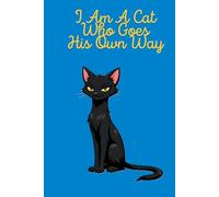 I Am A Cat Who Goas His Own Way: Positive Affirmation, Motivating and Inspirational Notebook