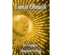 I am a Channel for Creative, Abundant Energy: A notebook that flows like your best creative self. Made for minds that sparkle and hearts that dream big.