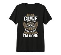 I Am A Chef Funny Cooking I Don't Stop Design Camiseta Premium