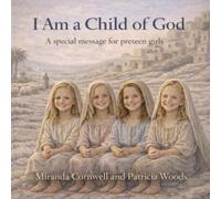 I Am a Child of God: A Special Message for Pre-Teen Girls