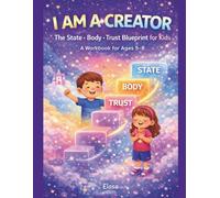 I AM A CREATOR: The State • Body • Trust Blueprint for Kids Ages 5-8