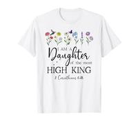I Am a Daughter of The High King God Bible 2 Corinthian 6:18 Camiseta