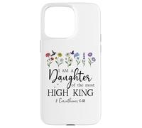 I Am a Daughter of The High King God Bible 2 Corinthian 6:18 Carcasa para iPhone 15 Pro MAX
