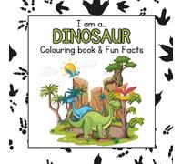 I Am A... Dinosaur: Colouring book & Fun Facts