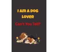 I am A Dog Lover: Can't You Tell ?