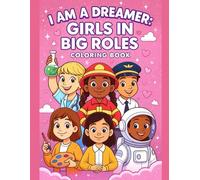 I am a Dreamer: Girls in Different Roles Coloring Book: Coloring Book