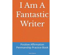 I Am A Fantastic Writer: Positive Affirmation Penmanship Practice Book