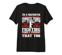I Am A Firefighter F Fighting Famyly Friends Fireman Camiseta Premium