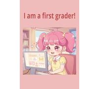 I am a first grader!: A notebook to start the school journey with.