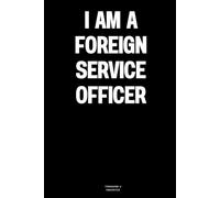 I am a Foreign Service Officer: The Notebook
