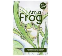I am a Frog: My First Reader