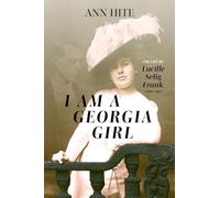 I Am a Georgia Girl: The Life of Lucille Selig Frank, 1888-1957