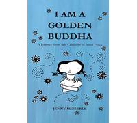I am a Golden Buddha: A Journey from Self-Criticism to Inner Peace